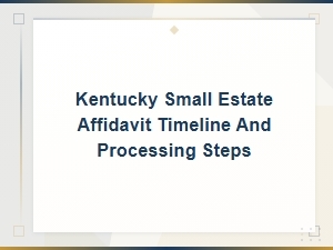 Kentucky Small Estate Affidavit: Timeline and Steps