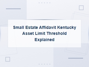 Kentucky Small Estate Affidavit Asset Limit Explained