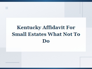 Common Mistakes When Filing a Ky Small Estate Affidavit