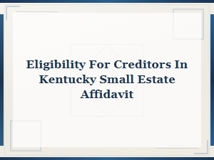 Kentucky Small Estate Affidavit: Creditor Eligibility Rules