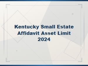 Kentucky Small Estate Affidavit Asset Limit for 2024